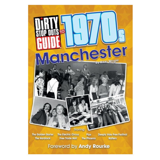 Dirty Stop Out's Guide to 1970s Manchester - Dirty Stop Outs