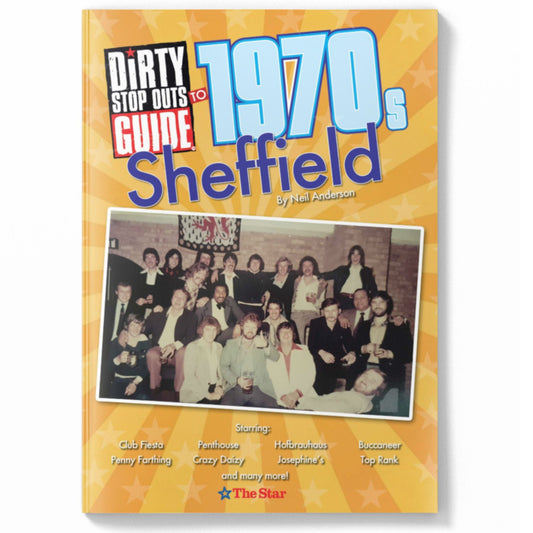 Dirty Stop Out's Guide to 1970s Sheffield - Dirty Stop Outs
