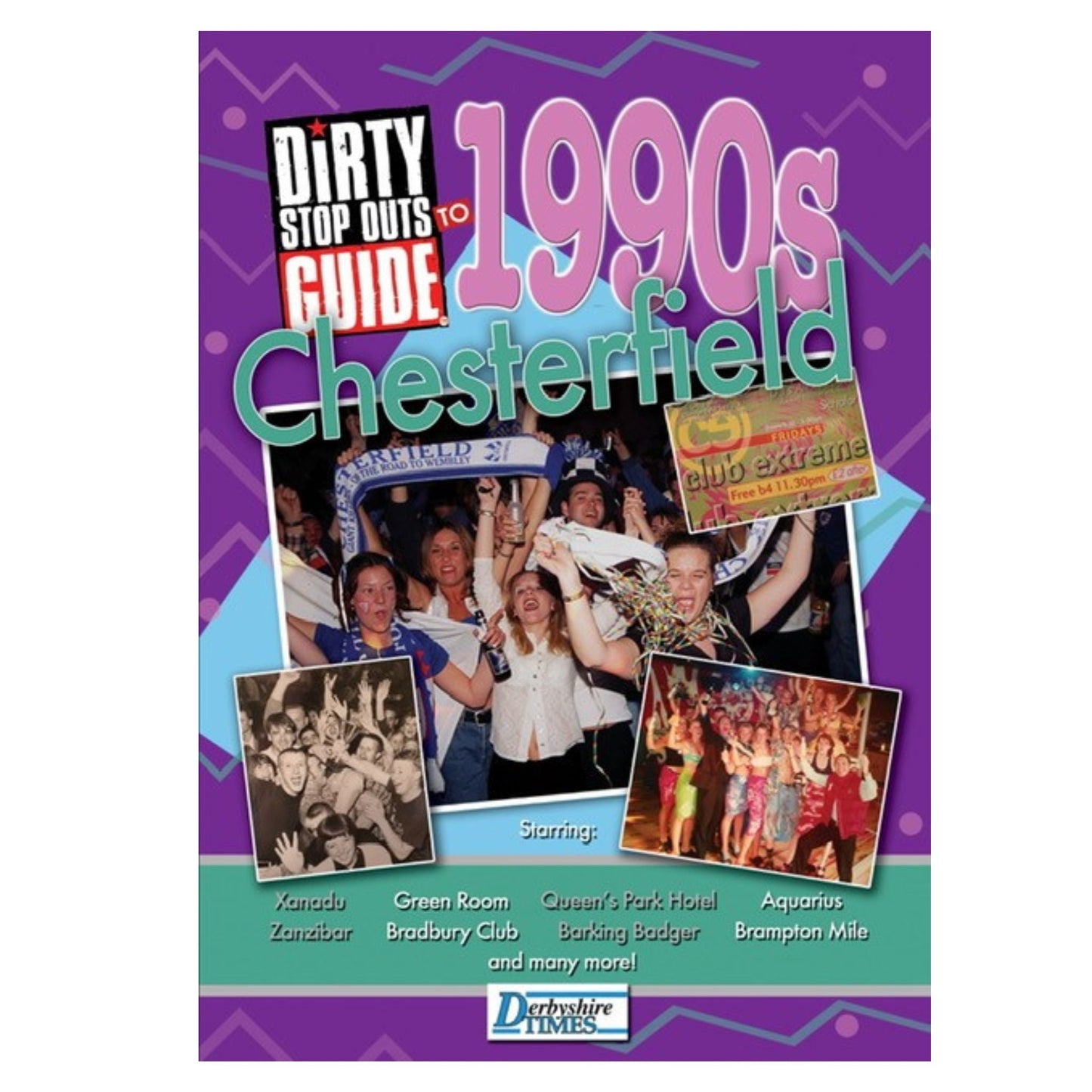 Dirty Stop Out's Guide to 1990s Chesterfield - Dirty Stop Outs