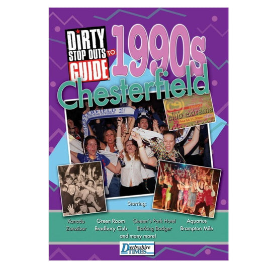 Dirty Stop Out's Guide to 1990s Chesterfield - Dirty Stop Outs
