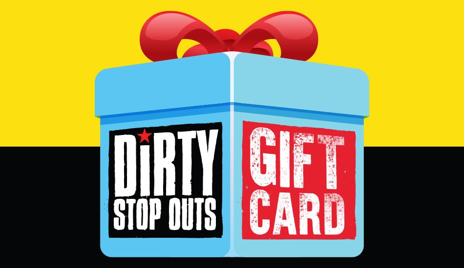 Dirty Stop Outs gift card - Dirty Stop Outs