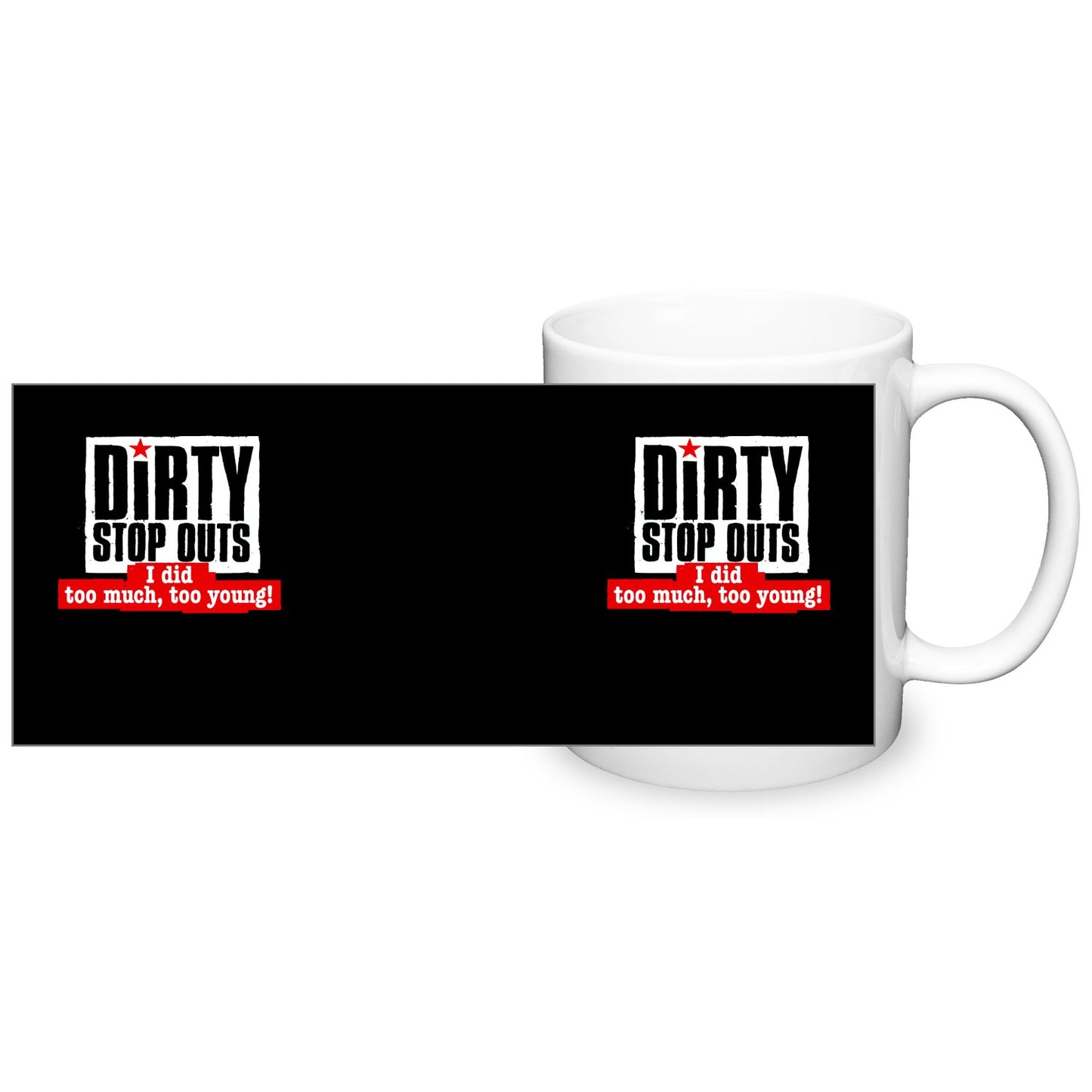 "I did too much, too young" - Dirty Stop Outs - mug - Dirty Stop Outs