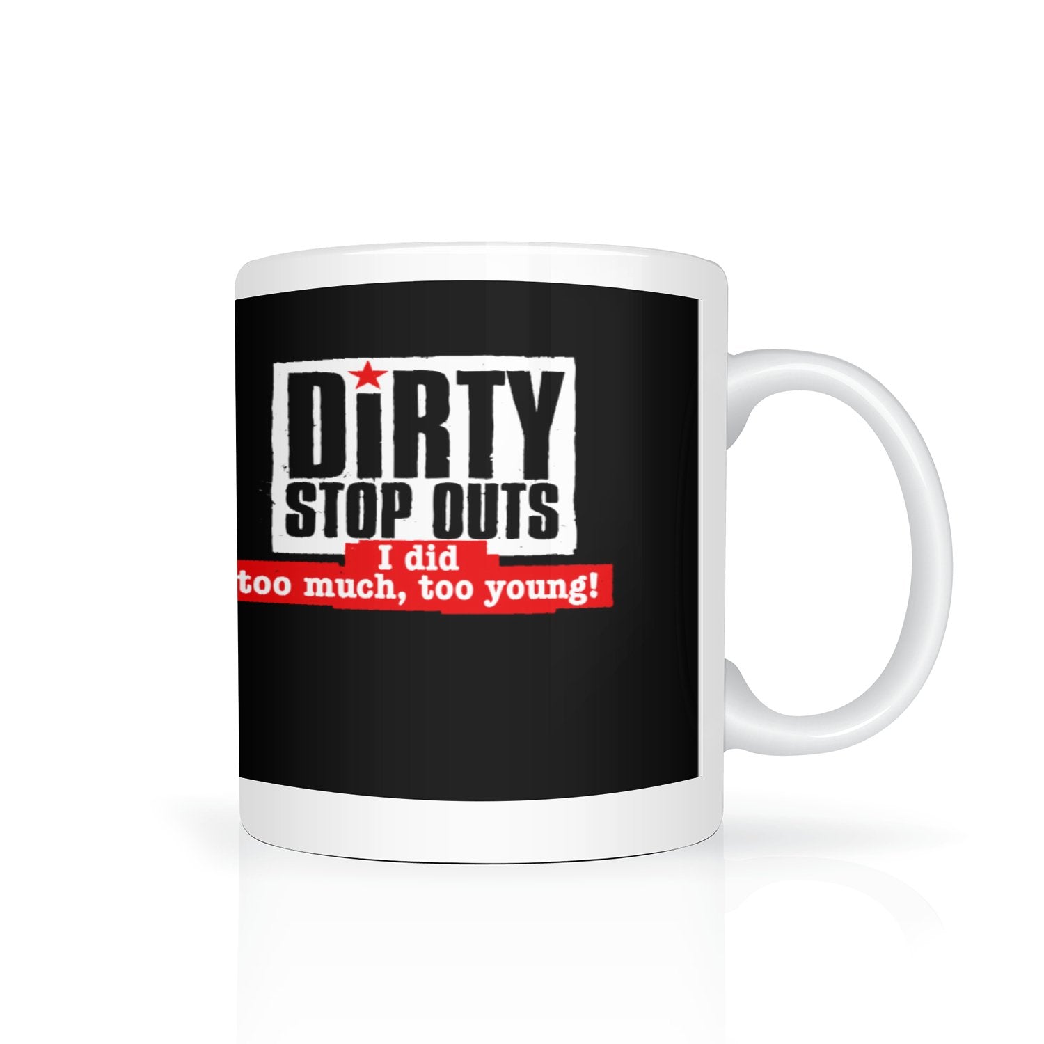"I did too much, too young" - Dirty Stop Outs - mug - Dirty Stop Outs