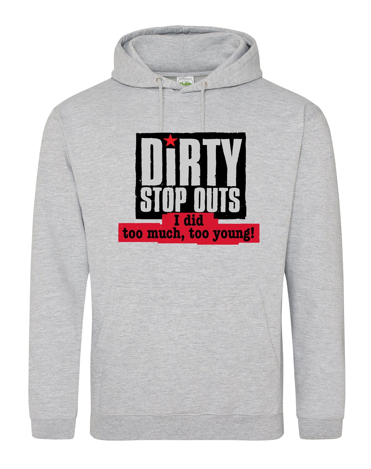 "I did too much, too young!" unisex fit hoodie - various colours - Dirty Stop Outs