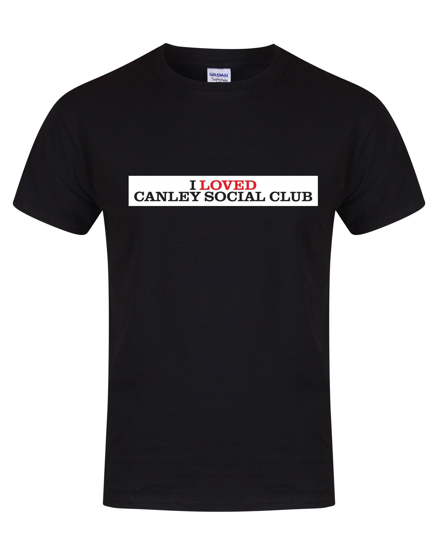 I loved Canley Social Club unisex fit T-shirt - various colours - Dirty Stop Outs