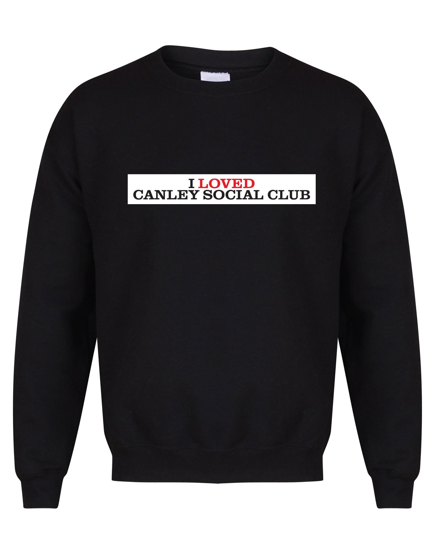 I Loved Canley Social Club unisex sweatshirt - various colours - Dirty Stop Outs