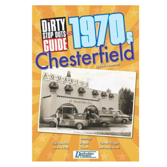 Dirty Stop Out's Guide to 1970s Chesterfield - Dirty Stop Outs