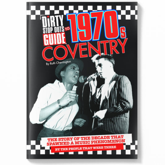 Dirty Stop Out's Guide to 1970s Coventry - extended collector's edition - just 150 left (Copy) - Dirty Stop Outs