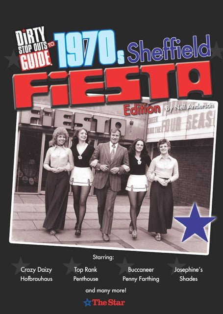 Dirty Stop Out's Guide to 1970s Sheffield - Fiesta Edition - Dirty Stop Outs