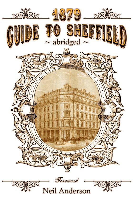 Sheffield gift - 1879 Guide to Sheffield - abridged - Foreword by Neil Anderson - Dirty Stop Outs
