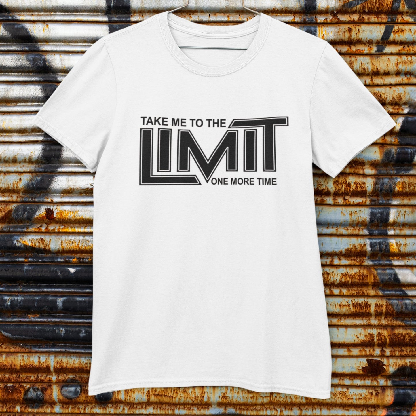 Take Me To The Limit One More Time - unisex fit T - shirt - various colours - Dirty Stop Outs