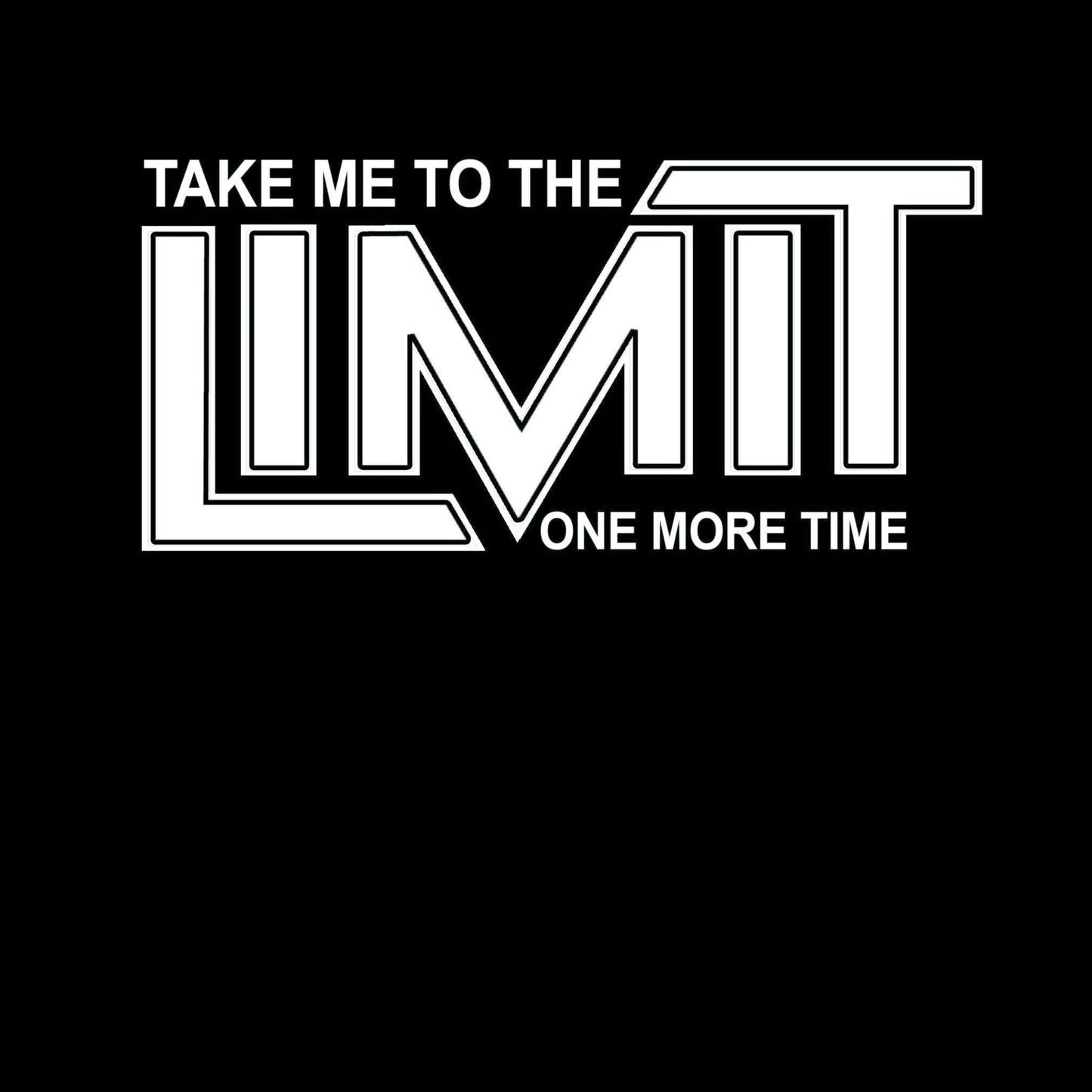 Take Me To The Limit One More Time - unisex fit T - shirt - various colours - Dirty Stop Outs