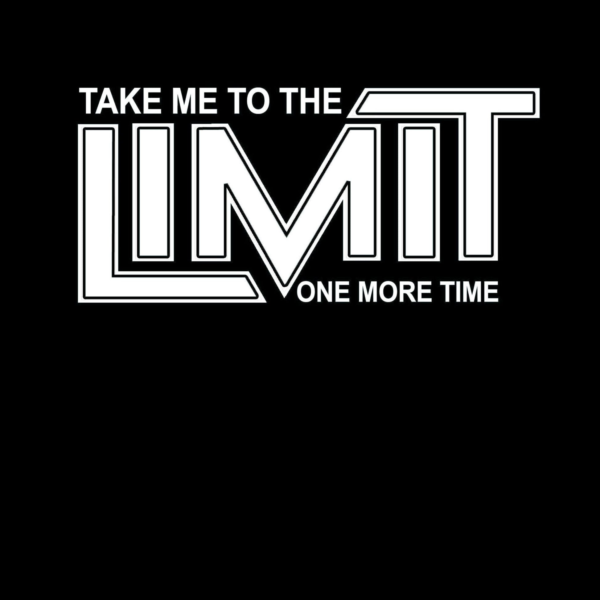 Take Me To The Limit One More Time - unisex fit T - shirt - various colours - Dirty Stop Outs