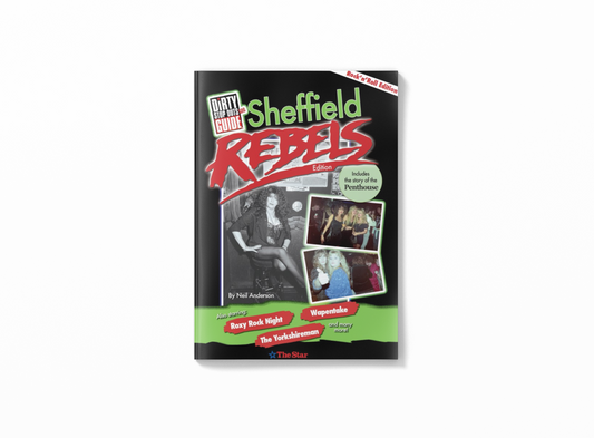 Dirty Stop Out's Guide to Sheffield - Rebels Edition - Rock'n'roll collector's edition