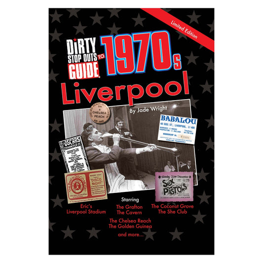 Dirty Stop Out's Guide to 1970s Liverpool - collector's edition - Dirty Stop Outs