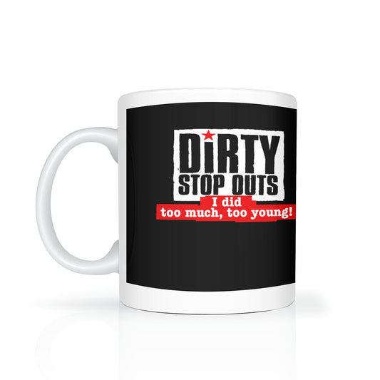 "I did too much, too young" - Dirty Stop Outs - mug - Dirty Stop Outs