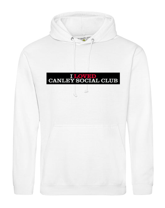 I Loved Canley Social Club unisex fit hoodie - various colours - Dirty Stop Outs