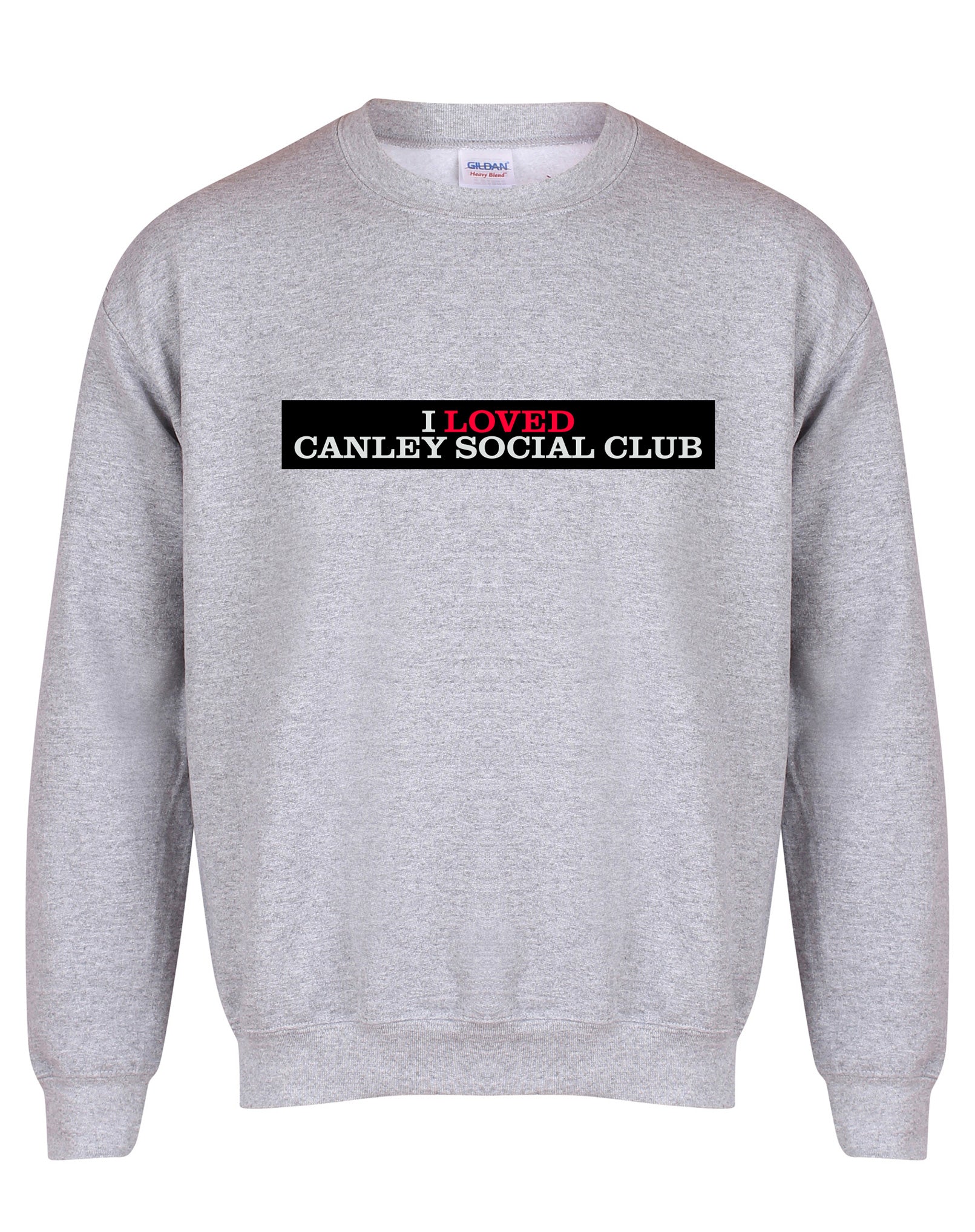 I Loved Canley Social Club unisex sweatshirt - various colours - Dirty Stop Outs